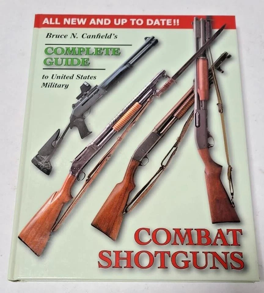 Bruce N. Canfield's Complete Guide to United States Military Combat Shotguns